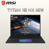 MSI TITAN 18 HX  A2WJ 9S7-182411-1082 | Intel Core Ultra 9 290HX Plus, 64GB RAM, 2TB SSD, 18" UHD+ Mini LED 240Hz, 24GB NVIDIA RTX 5090, Windows 11 Home, Eng-Arab Keyboard, Black + MSI Mouse